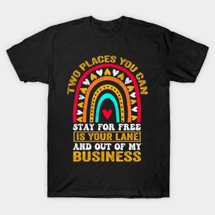 Two Places  For Free In Your Lane And Business T-Shirt